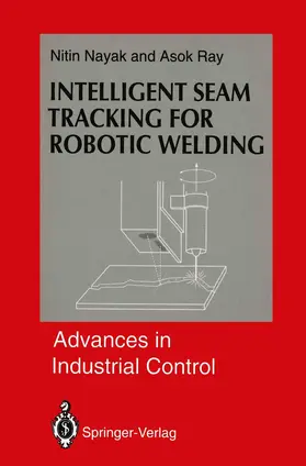 Nayak / Ray |  Intelligent Seam Tracking for Robotic Welding | Buch |  Sack Fachmedien