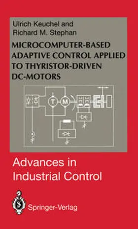 Keuchel / Stephan |  Microcomputer-Based Adaptive Control Applied to Thyristor-Driven DC-Motors | eBook | Sack Fachmedien