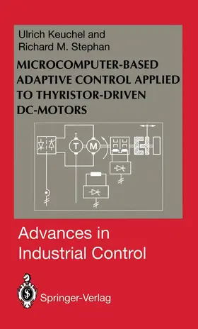 Keuchel / Stephan |  Microcomputer-Based Adaptive Control Applied to Thyristor-Driven DC-Motors | Buch |  Sack Fachmedien