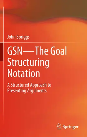 Spriggs | GSN - The Goal Structuring Notation | E-Book | www2.sack.de