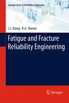 Shenoi / Xiong |  Fatigue and Fracture Reliability Engineering | Buch |  Sack Fachmedien