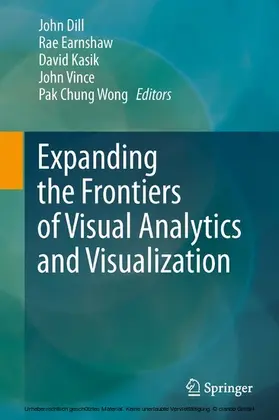 Dill / Earnshaw / Kasik | Expanding the Frontiers of Visual Analytics and Visualization | E-Book | sack.de