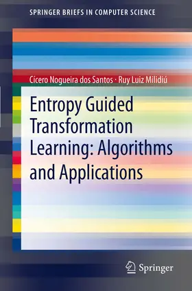 dos Santos / Milidiú |  Entropy Guided Transformation Learning: Algorithms and Applications | eBook | Sack Fachmedien