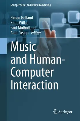 Holland / Seago / Wilkie | Music and Human-Computer Interaction | Buch | 978-1-4471-2989-9 | sack.de