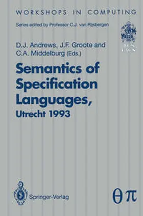 Andrews / Groote / Middelburg |  Semantics of Specification Languages (SoSL) | eBook | Sack Fachmedien