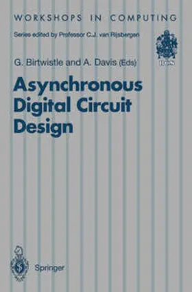Birtwistle / Davis |  Asynchronous Digital Circuit Design | eBook | Sack Fachmedien