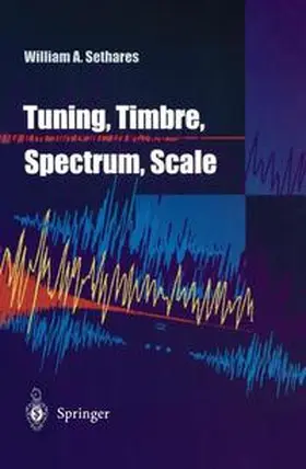 Sethares | Tuning, Timbre, Spectrum, Scale | Buch | 978-1-4471-4176-1 | sack.de