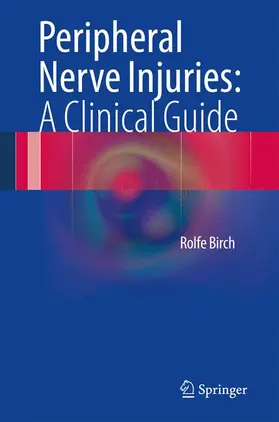 Birch |  Peripheral Nerve Injuries: A Clinical Guide | Buch |  Sack Fachmedien