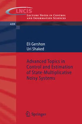 Gershon / Shaked |  Advanced Topics in Control and Estimation of State-Multiplicative Noisy Systems | eBook | Sack Fachmedien