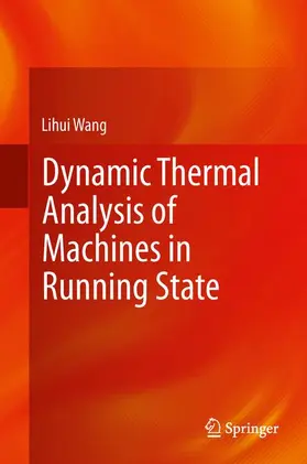 Wang |  Dynamic Thermal Analysis of Machines in Running State | Buch |  Sack Fachmedien