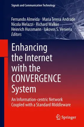 Almeida / Andrade / Venieris | Enhancing the Internet with the CONVERGENCE System | Buch | 978-1-4471-5372-6 | sack.de