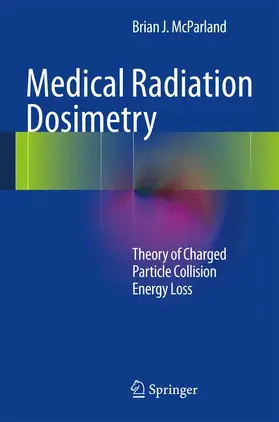 McParland | Medical Radiation Dosimetry | Buch | 978-1-4471-5402-0 | sack.de