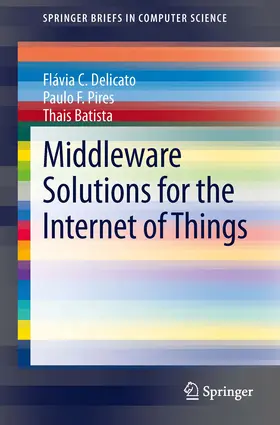 Delicato / Pires / Batista | Middleware Solutions for the Internet of Things | E-Book | sack.de