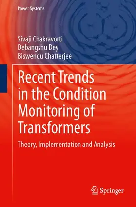 Chakravorti / Chatterjee / Dey | Recent Trends in the Condition Monitoring of Transformers | Buch | 978-1-4471-5549-2 | sack.de