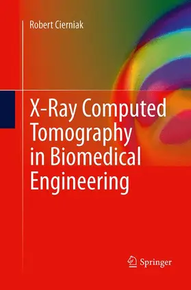 Cierniak |  X-Ray Computed Tomography in Biomedical Engineering | Buch |  Sack Fachmedien