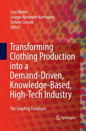 Walter / Carosio / Kartsounis |  Transforming Clothing Production into a Demand-driven, Knowledge-based, High-tech Industry | Buch |  Sack Fachmedien