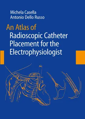 Dello Russo / Casella |  An Atlas of Radioscopic Catheter Placement for the Electrophysiologist | Buch |  Sack Fachmedien