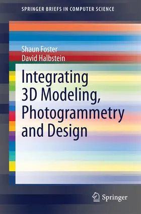 Foster / Halbstein | Integrating 3D Modeling, Photogrammetry and Design | E-Book | sack.de