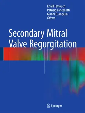 Fattouch / Angelini / Lancellotti |  Secondary Mitral Valve Regurgitation | Buch |  Sack Fachmedien