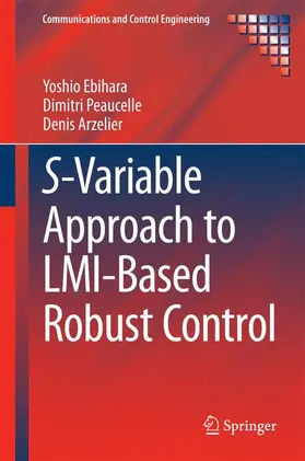 Ebihara / Arzelier / Peaucelle |  S-Variable Approach to LMI-Based Robust Control | Buch |  Sack Fachmedien