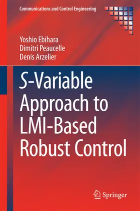 Ebihara / Peaucelle / Arzelier | S-Variable Approach to LMI-Based Robust Control | E-Book | sack.de
