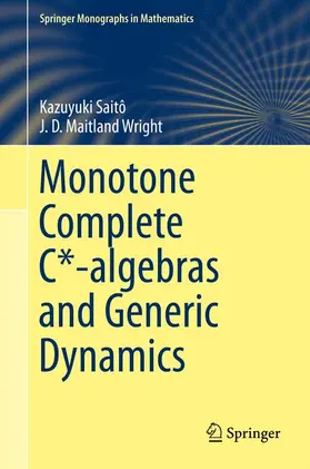 Wright / Saitô | Monotone Complete C*-algebras and Generic Dynamics | Buch | 978-1-4471-6773-0 | sack.de