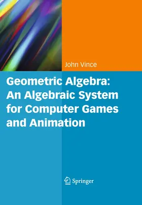 Vince |  Geometric Algebra: An Algebraic System for Computer Games and Animation | Buch |  Sack Fachmedien
