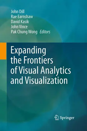 Dill / Earnshaw / Wong |  Expanding the Frontiers of Visual Analytics and Visualization | Buch |  Sack Fachmedien
