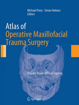 Holmes / Perry |  Atlas of Operative Maxillofacial Trauma Surgery | Buch |  Sack Fachmedien