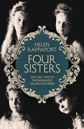 Rappaport |  Four Sisters: The Lost Lives of the Romanov Grand Duchesses | Buch |  Sack Fachmedien