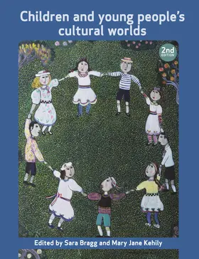 Bragg / Kehily | Children and Young People's Cultural Worlds | Buch | 978-1-4473-0582-8 | sack.de
