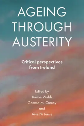 Walsh / Carney / Ní Léime |  Ageing through austerity | Buch |  Sack Fachmedien