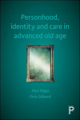 Higgs / Gilleard |  Personhood, Identity and Care in Advanced Old Age | eBook | Sack Fachmedien