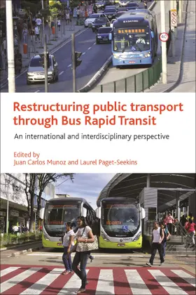 Munoz / Paget-Seekins | Restructuring public transport through Bus Rapid Transit | Buch | 978-1-4473-2616-8 | www2.sack.de