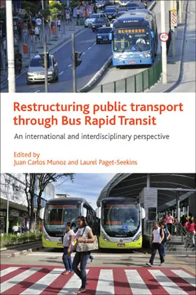 Munoz / Paget-Seekins |  Restructuring Public Transport through Bus Rapid Transit | eBook | Sack Fachmedien