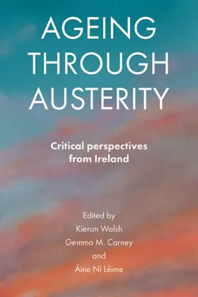 Walsh / Carney / Ní Léime |  Ageing through Austerity | eBook | Sack Fachmedien