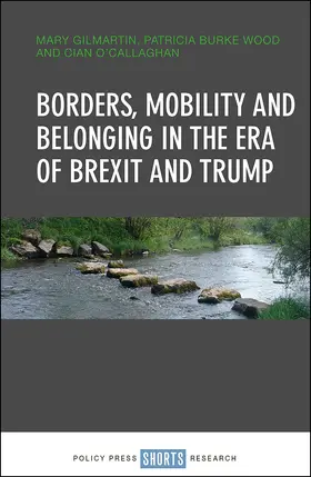 Gilmartin / Burke Wood / O'Callaghan |  Borders, Mobility and Belonging in the Era of Brexit and Trump | Buch |  Sack Fachmedien