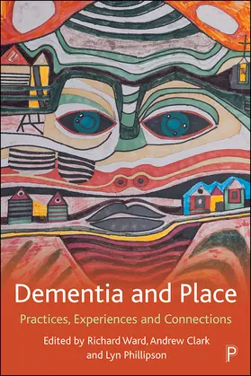 Ward / Clark / Phillipson |  Dementia and Place | eBook | Sack Fachmedien