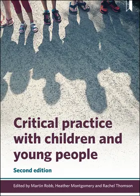 Robb / Montgomery / Thomson | Critical Practice with Children and Young People | Buch | 978-1-4473-5282-2 | sack.de