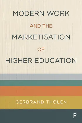 Tholen | Modern Work and the Marketisation of Higher Education | Buch | 978-1-4473-5527-4 | sack.de