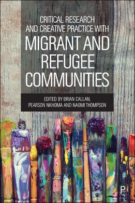 Callan / Nkhoma / Thompson |  Critical Research and Creative Practice with Migrant and Refugee Communities | Buch |  Sack Fachmedien