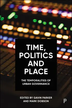 Parker / Dobson |  Time, Politics and Place | Buch |  Sack Fachmedien