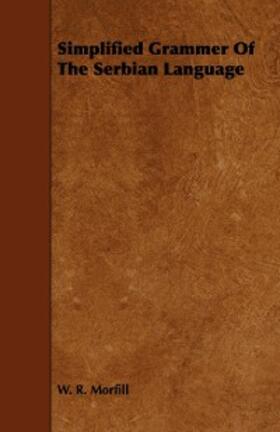 Morfill |  Simplified Grammer of the Serbian Language | eBook | Sack Fachmedien