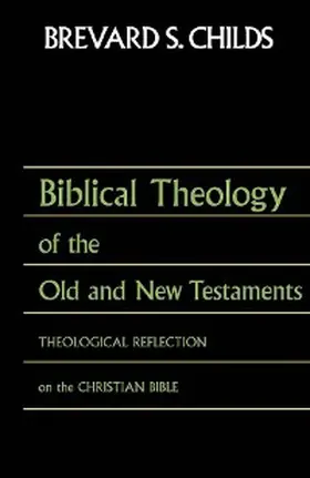 Childs |  Biblical Theology of OT and NT | eBook | Sack Fachmedien
