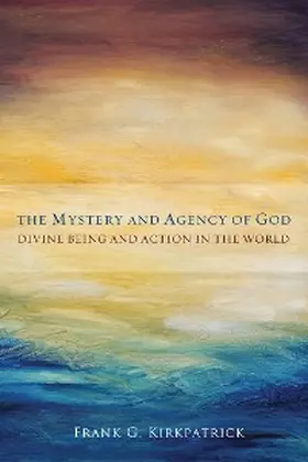 Kirkpatrick |  Mystery and Agency of God | eBook | Sack Fachmedien