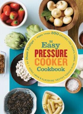 Phillips |  Easy Pressure Cooker Cookbook | eBook | Sack Fachmedien