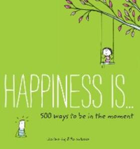 Swerling |  Happiness Is . . . 500 Ways to Be in the Moment | eBook | Sack Fachmedien