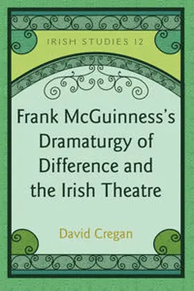 Cregan |  Frank McGuinness’s Dramaturgy of Difference and the Irish Theatre | eBook | Sack Fachmedien