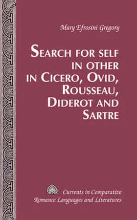 Gregory |  Search for Self in Other in Cicero, Ovid, Rousseau, Diderot and Sartre | eBook | Sack Fachmedien