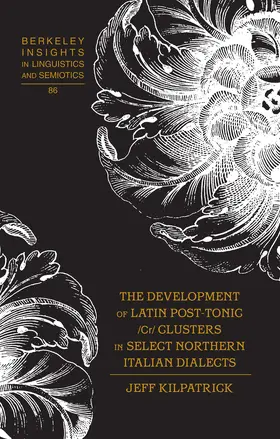 Kilpatrick |  The Development of Latin Post-Tonic /Cr/ Clusters in Select Northern Italian Dialects | eBook | Sack Fachmedien